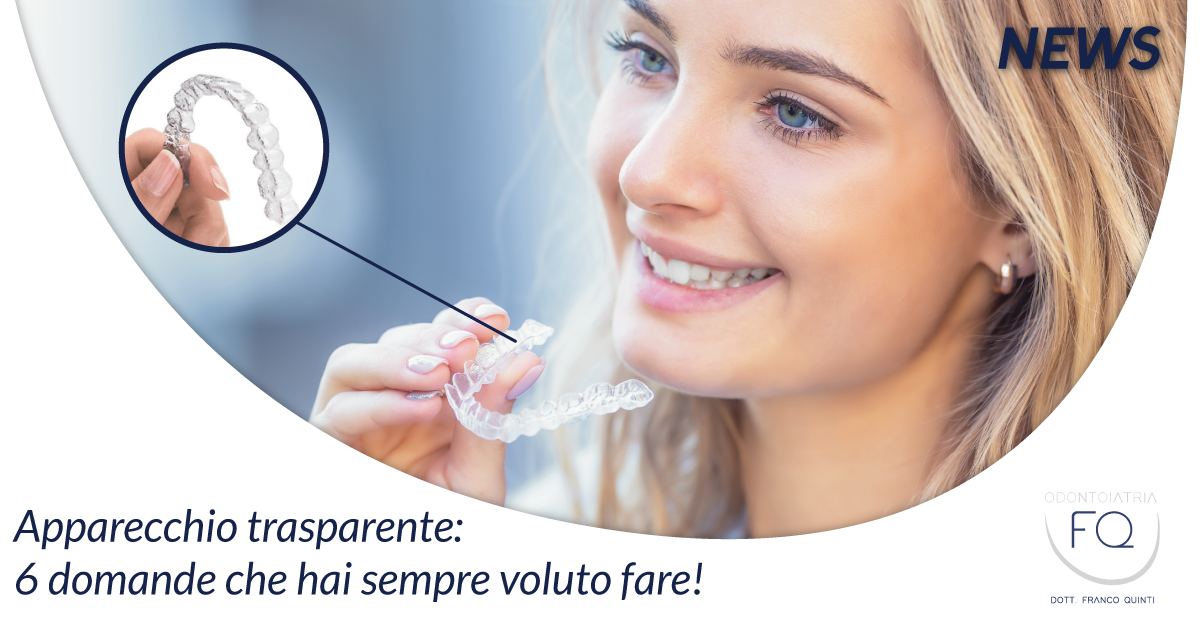 Apparecchio Trasparente | Odontoitria FQ | Dentista ad Arezzo